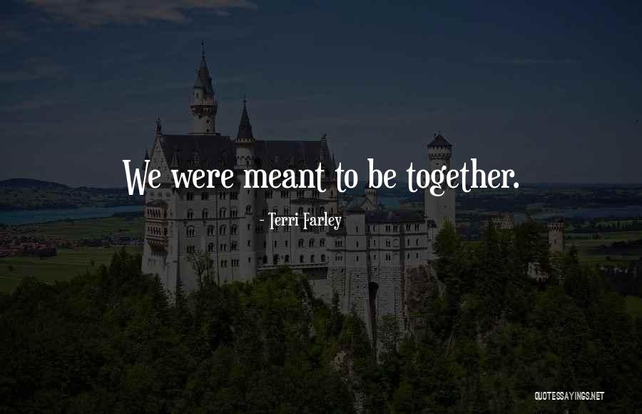 Meant To Be Together Quotes By Terri Farley Meant To Be Together Quotes By Terri Farley