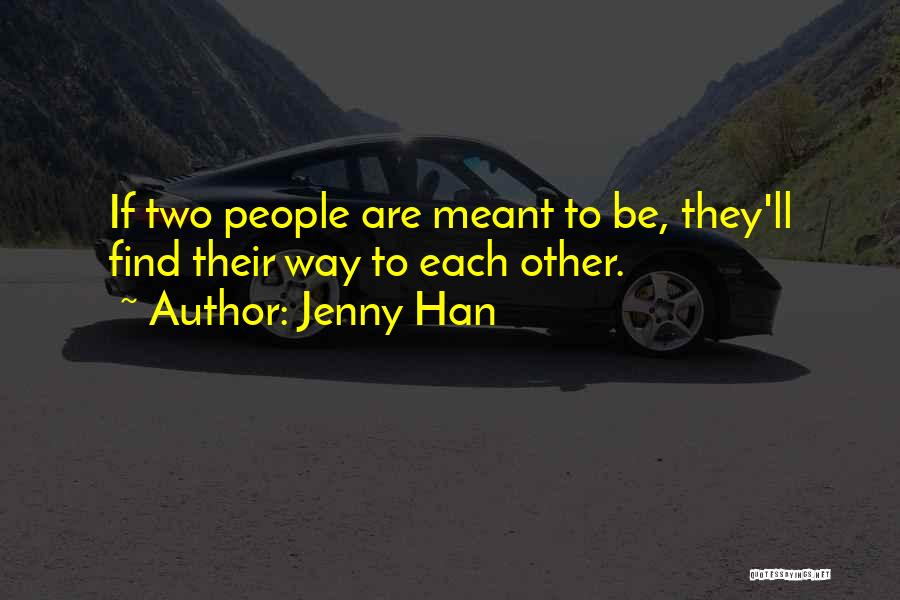 Meant To Find Each Other Quotes By Jenny Han