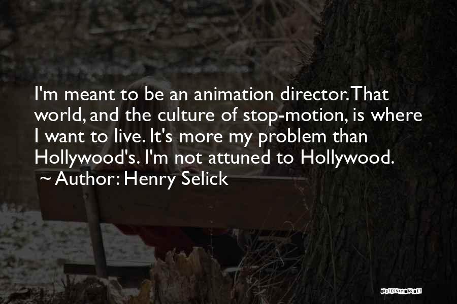 Meant To Live Quotes By Henry Selick