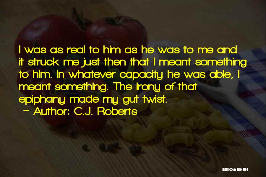 Meant To Me Quotes By C.J. Roberts