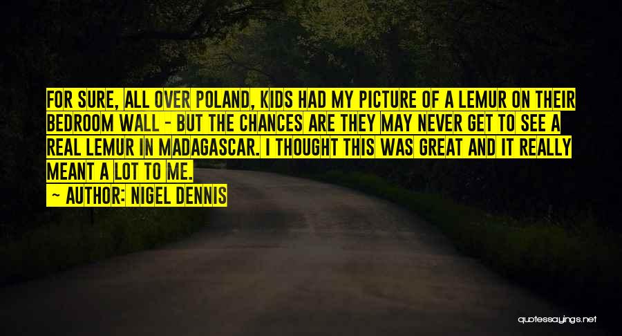 Meant To Me Quotes By Nigel Dennis