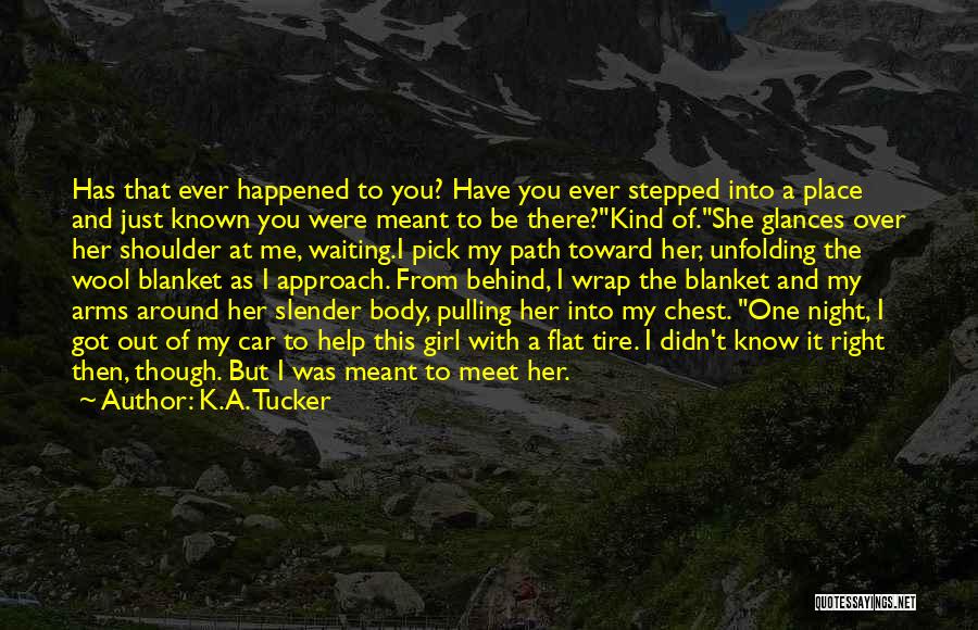 Meant To Meet Quotes By K.A. Tucker