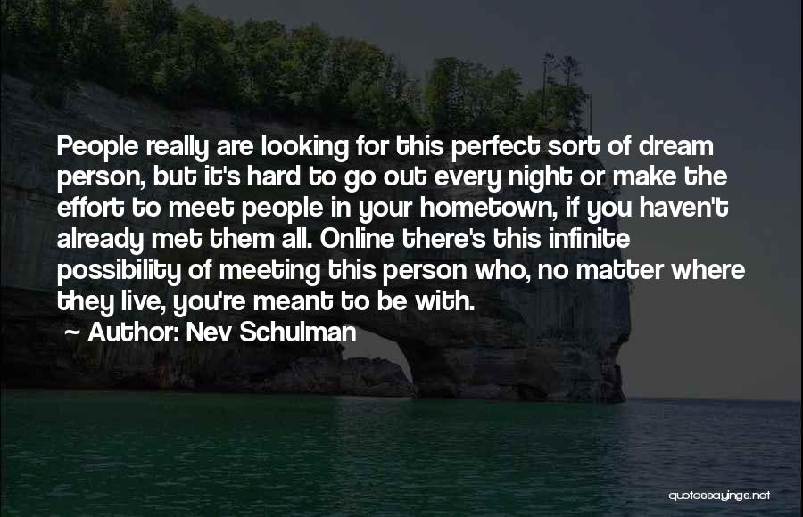 Meant To Meet Quotes By Nev Schulman