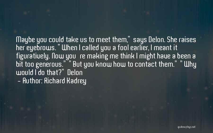 Meant To Meet Quotes By Richard Kadrey