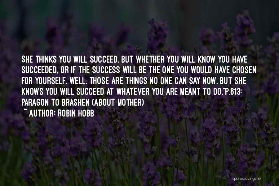 Meant To Succeed Quotes By Robin Hobb