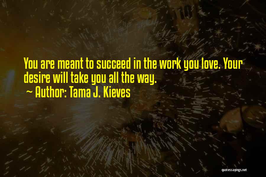 Meant To Succeed Quotes By Tama J. Kieves