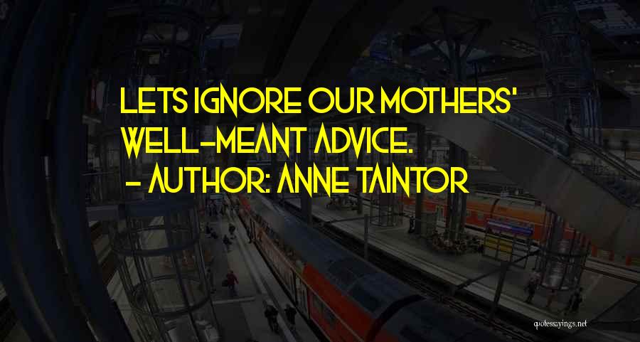 Meant Well Quotes By Anne Taintor