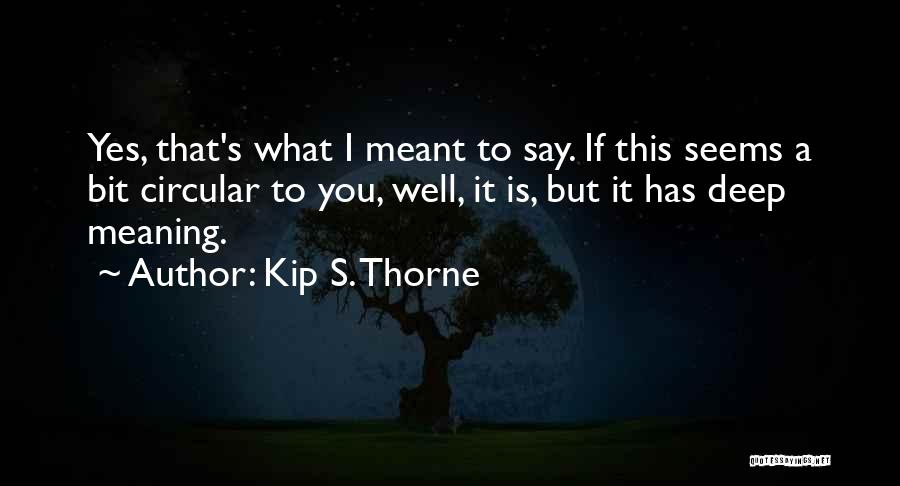 Meant Well Quotes By Kip S. Thorne