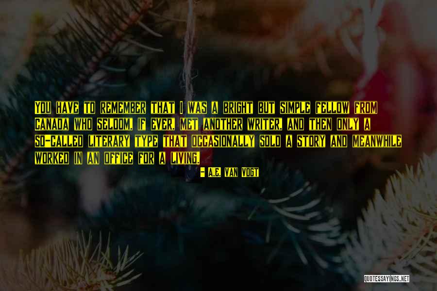Meanwhile In Canada Quotes By A.E. Van Vogt Meanwhile In Canada Quotes By A.E. Van Vogt