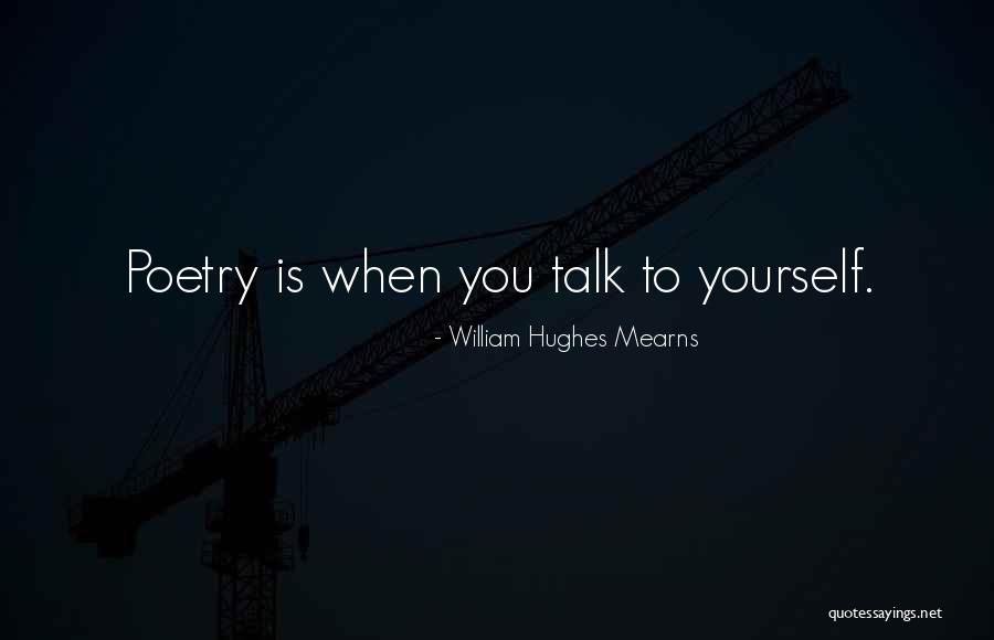 Mearns Quotes By William Hughes Mearns Mearns Quotes By William Hughes Mearns