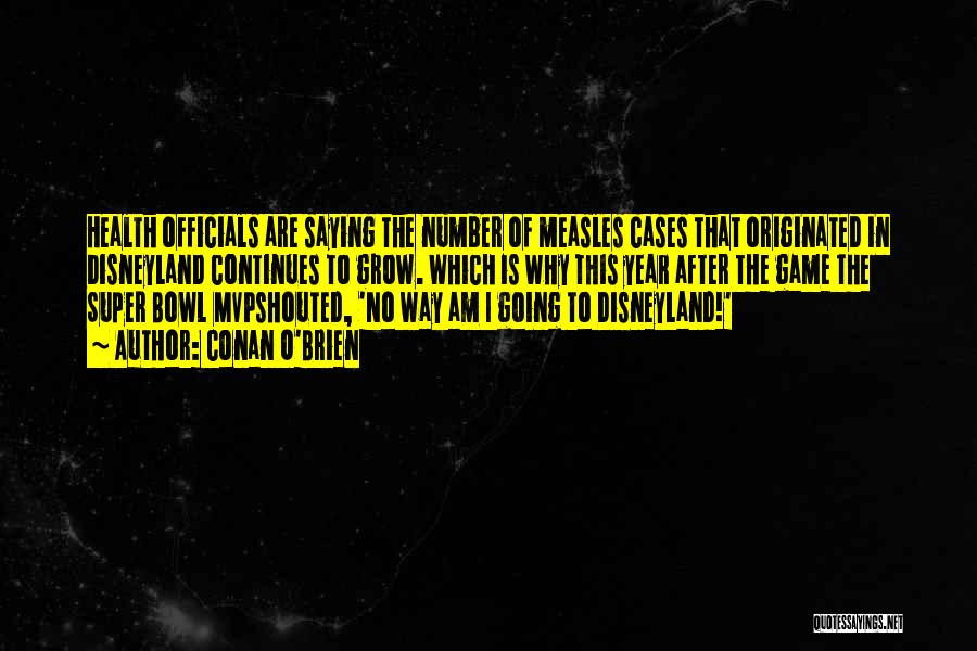 Measles Quotes By Conan O'Brien