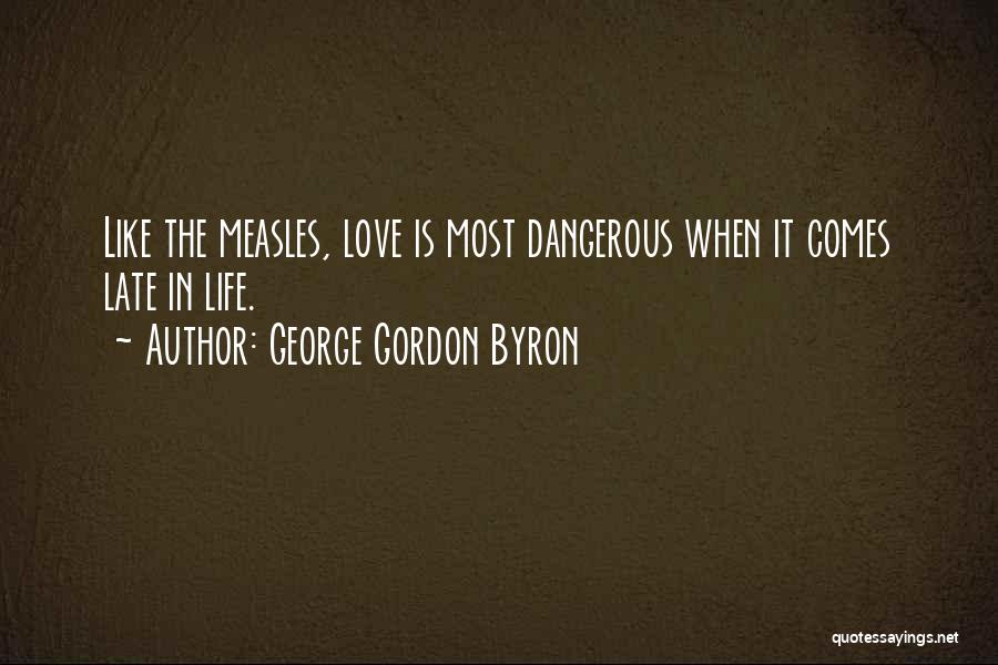 Measles Quotes By George Gordon Byron