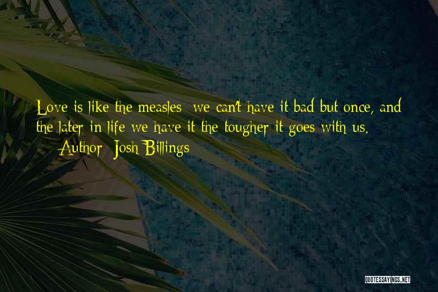 Measles Quotes By Josh Billings