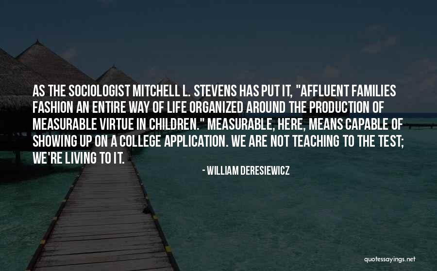 Measurable Life Quotes By William Deresiewicz