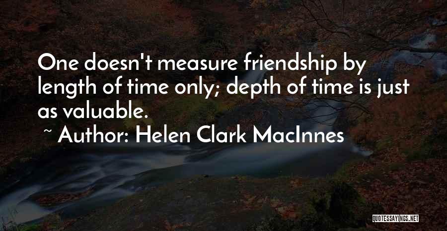 Measure Friendship Quotes By Helen Clark MacInnes