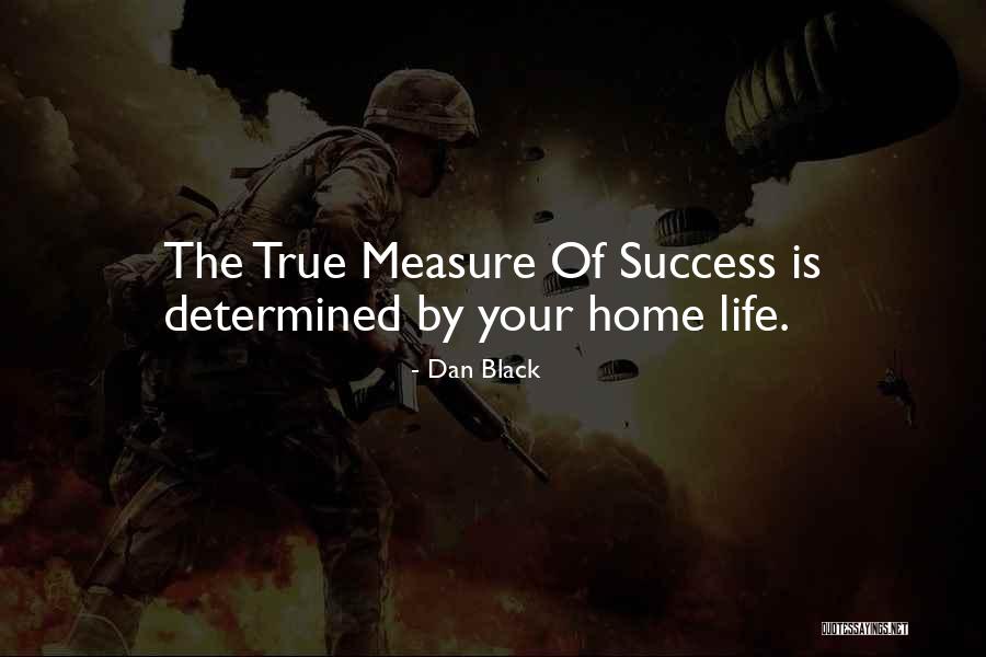 Measure Life Quotes By Dan Black Measure Life Quotes By Dan Black