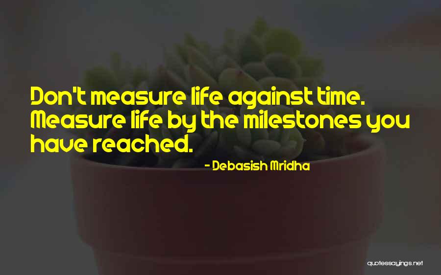 Measure Life Quotes By Debasish Mridha Measure Life Quotes By Debasish Mridha