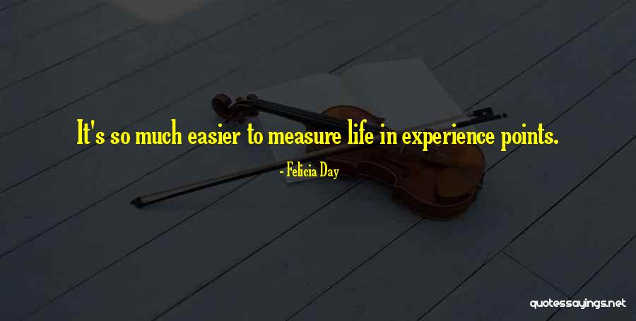 Measure Life Quotes By Felicia Day Measure Life Quotes By Felicia Day