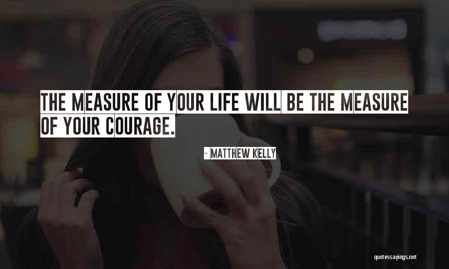 Measure Life Quotes By Matthew Kelly Measure Life Quotes By Matthew Kelly