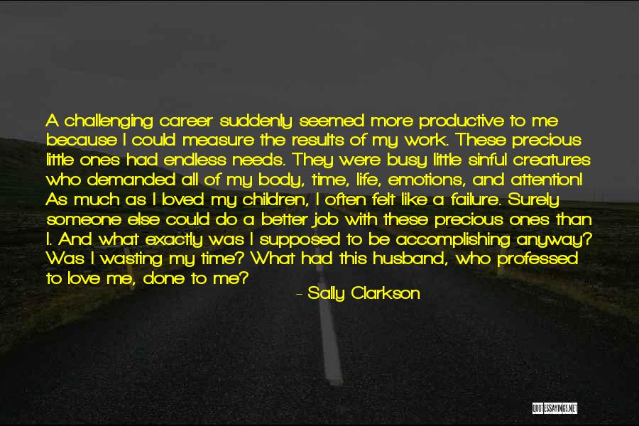 Measure Life Quotes By Sally Clarkson Measure Life Quotes By Sally Clarkson