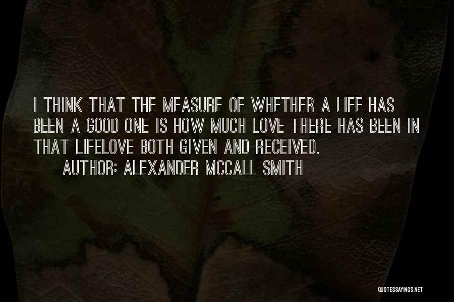 Measure Of A Good Life Quotes By Alexander McCall Smith