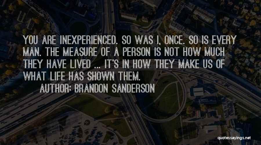 Measure Of A Man Life Quotes By Brandon Sanderson