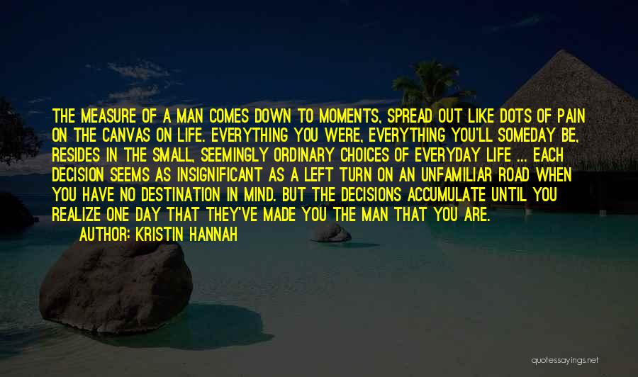 Measure Of A Man Life Quotes By Kristin Hannah