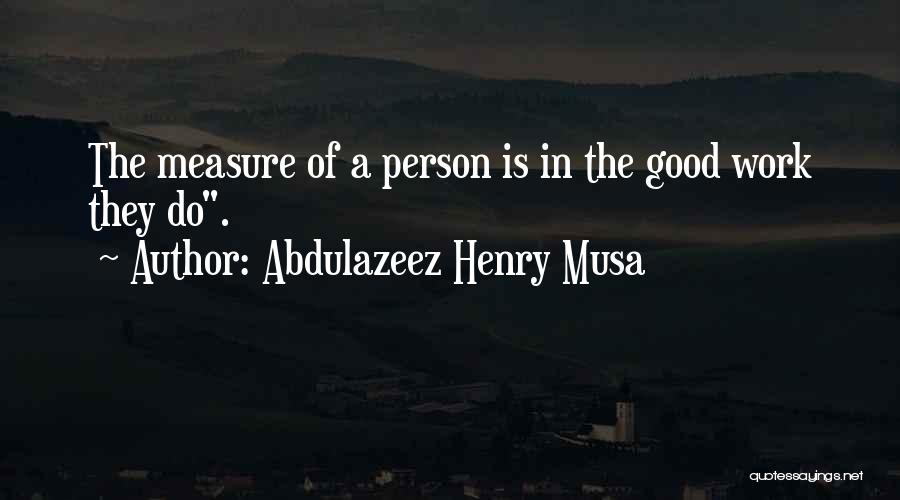 Measure Of A Man Quotes By Abdulazeez Henry Musa