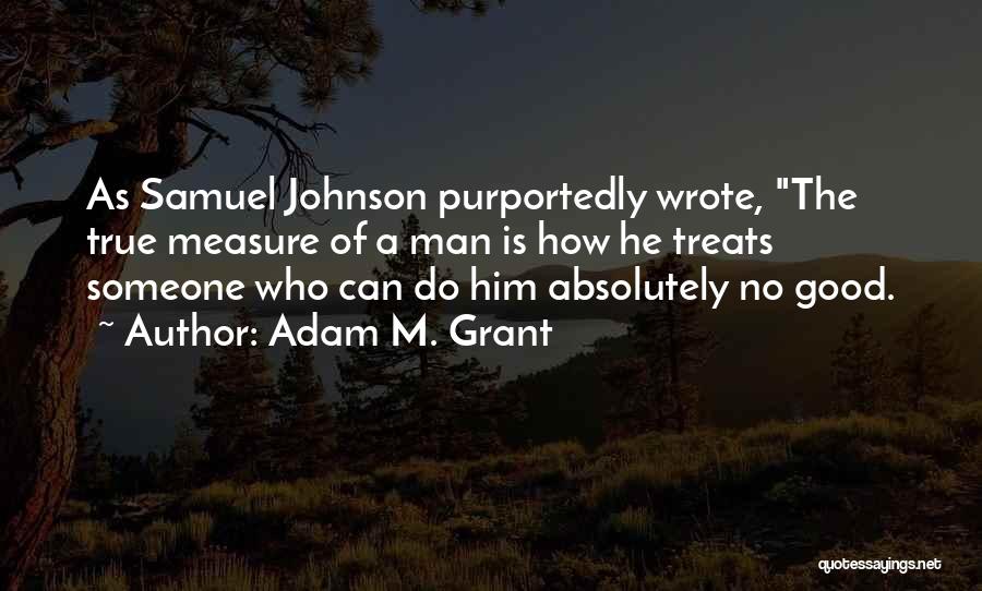 Measure Of A Man Quotes By Adam M. Grant