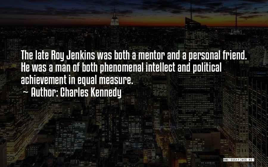 Measure Of A Man Quotes By Charles Kennedy