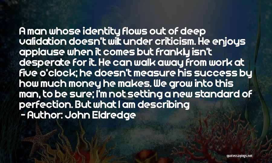Measure Of A Man Quotes By John Eldredge
