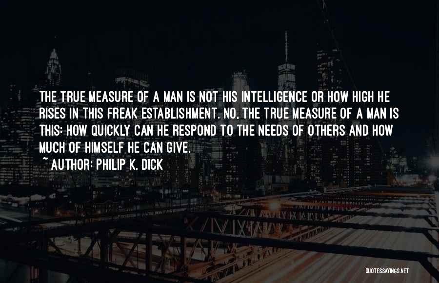 Measure Of A Man Quotes By Philip K. Dick