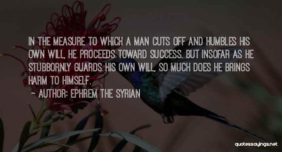 Measure Of A Man Success Quotes By Ephrem The Syrian
