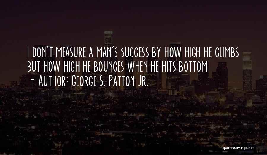 Measure Of A Man Success Quotes By George S. Patton Jr.