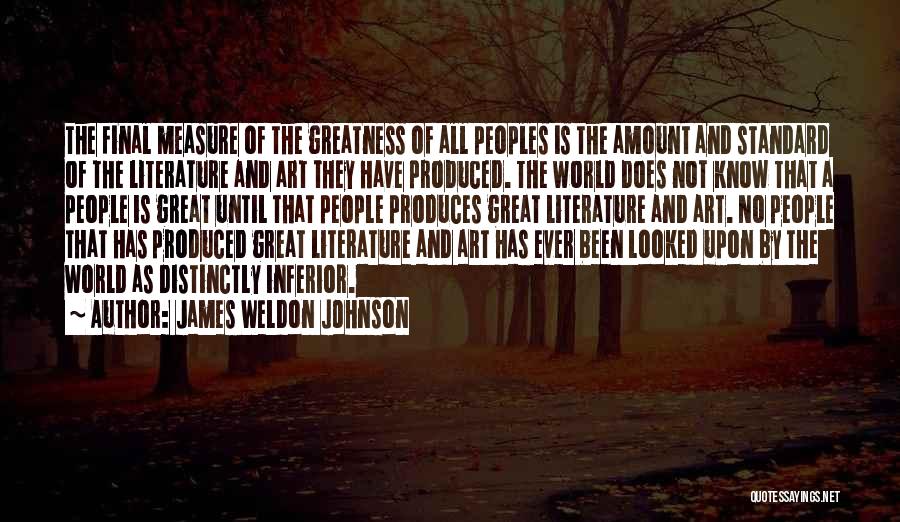 Measure Of Greatness Quotes By James Weldon Johnson