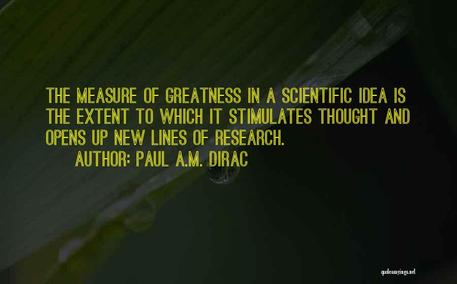 Measure Of Greatness Quotes By Paul A.M. Dirac