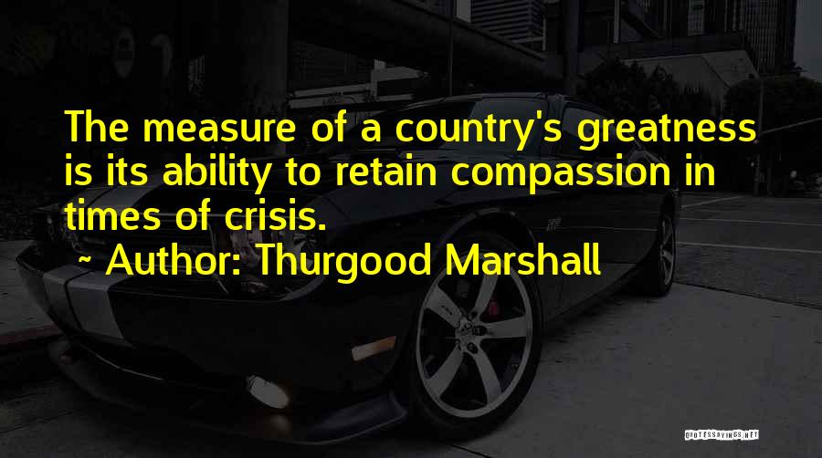 Measure Of Greatness Quotes By Thurgood Marshall