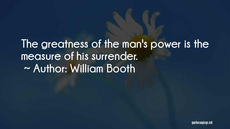 Measure Of Greatness Quotes By William Booth