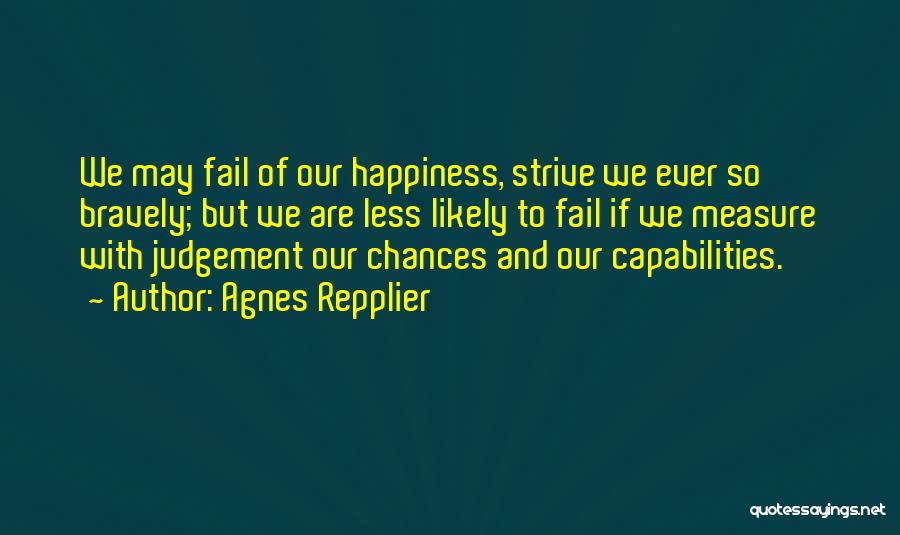 Measure Of Happiness Quotes By Agnes Repplier