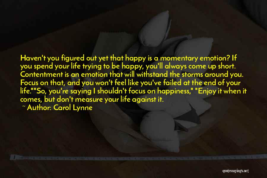 Measure Of Happiness Quotes By Carol Lynne