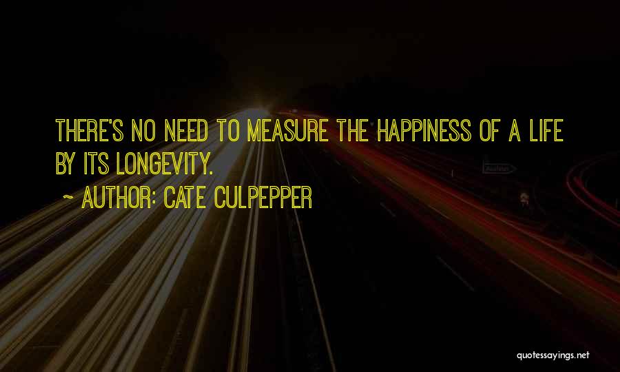 Measure Of Happiness Quotes By Cate Culpepper