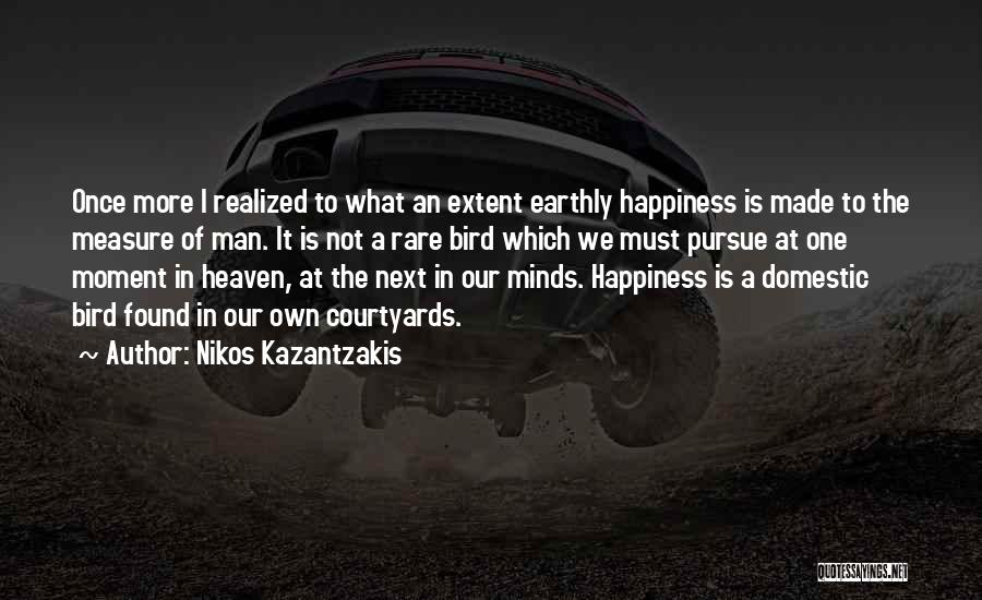 Measure Of Happiness Quotes By Nikos Kazantzakis