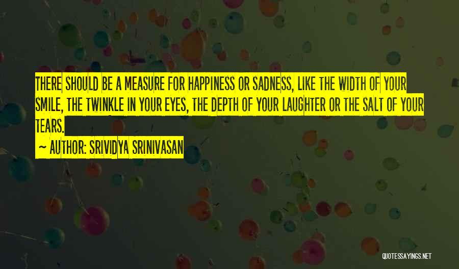 Measure Of Happiness Quotes By Srividya Srinivasan