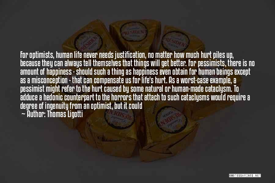 Measure Of Happiness Quotes By Thomas Ligotti