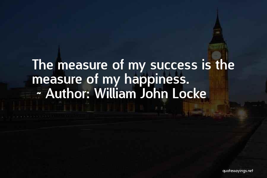 Measure Of Happiness Quotes By William John Locke