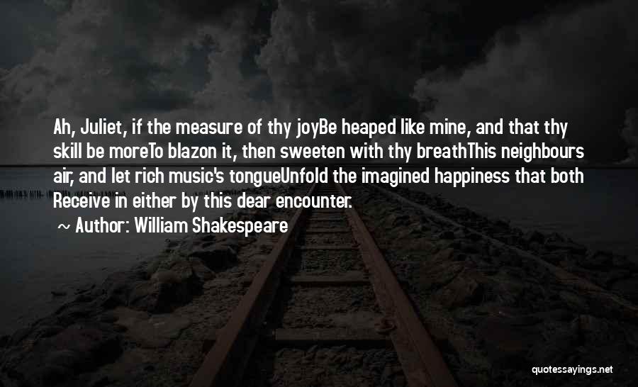 Measure Of Happiness Quotes By William Shakespeare