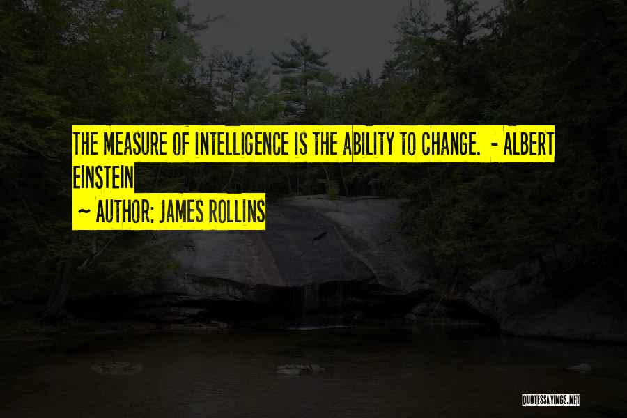 Measure Of Intelligence Quotes By James Rollins