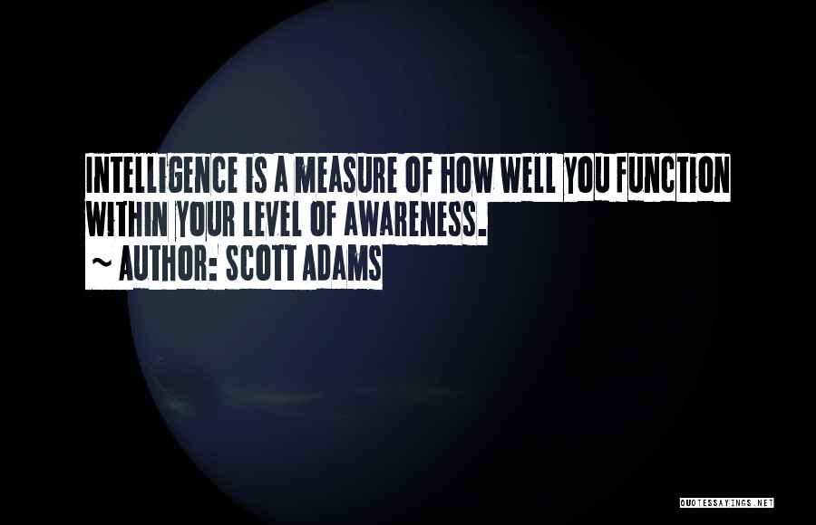 Measure Of Intelligence Quotes By Scott Adams