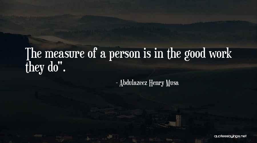 Measure Of Man Quotes By Abdulazeez Henry Musa