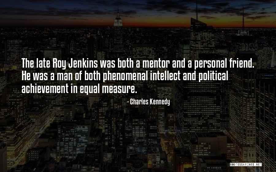 Measure Of Man Quotes By Charles Kennedy Measure Of Man Quotes By Charles Kennedy